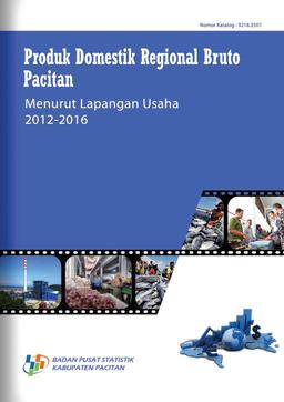 Produk Domestik Regional Bruto Kabupaten Pacitan Menurut Lapangan Usaha 2012-2016